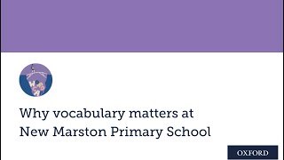 Why vocabulary matters at New Marston Primary School