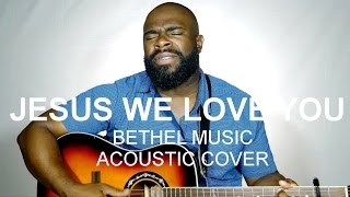 Jesus We Love You by Bethel Music // cover by Donavan Henry chords