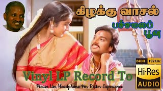 Download Lagu Pachamala Poovu - Kizhakku Vaasal - Vinyl LP To 24 Bit Hi Res Audio Songs. MP3