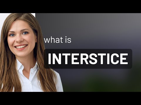 Interstice • INTERSTICE meaning