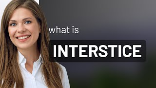 Interstice • INTERSTICE meaning Net Worth