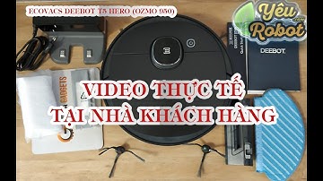 VIDEO THỰC TẾ CHẠY TẠI NHÀ - ECOVACS DEEBOT T5 HERO - REVIEW KHÁCH HÀNG