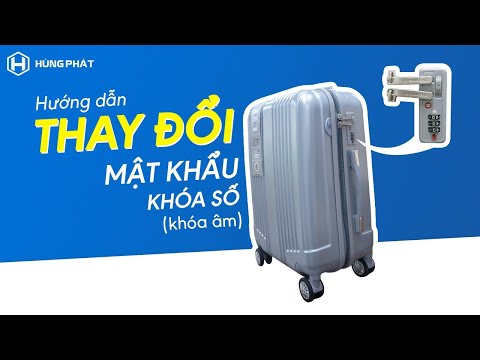 HÙNG PHÁT | HƯỚNG DẪN CÀI ĐẶT MẬT KHẨU VALI - KHOÁ SỐ THƯỜNG (Khoá âm/chìm)