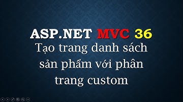 ASP.NET MVC - #36: Tạo trang danh sách sản phẩm với phân trang | Create product list paging | TEDU