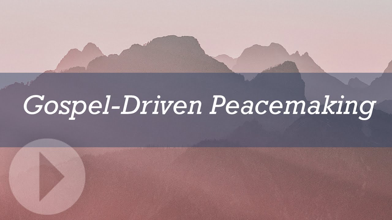 GospelDriven Peacemaking Ken Sande YouTube