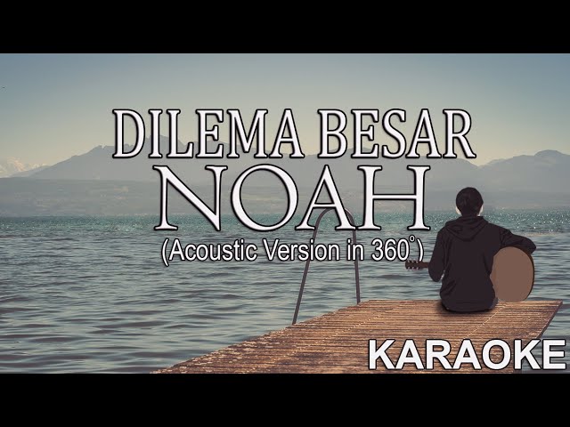 NOAH - Dilema Besar (Acoustic Version in 360°) | Karaoke class=