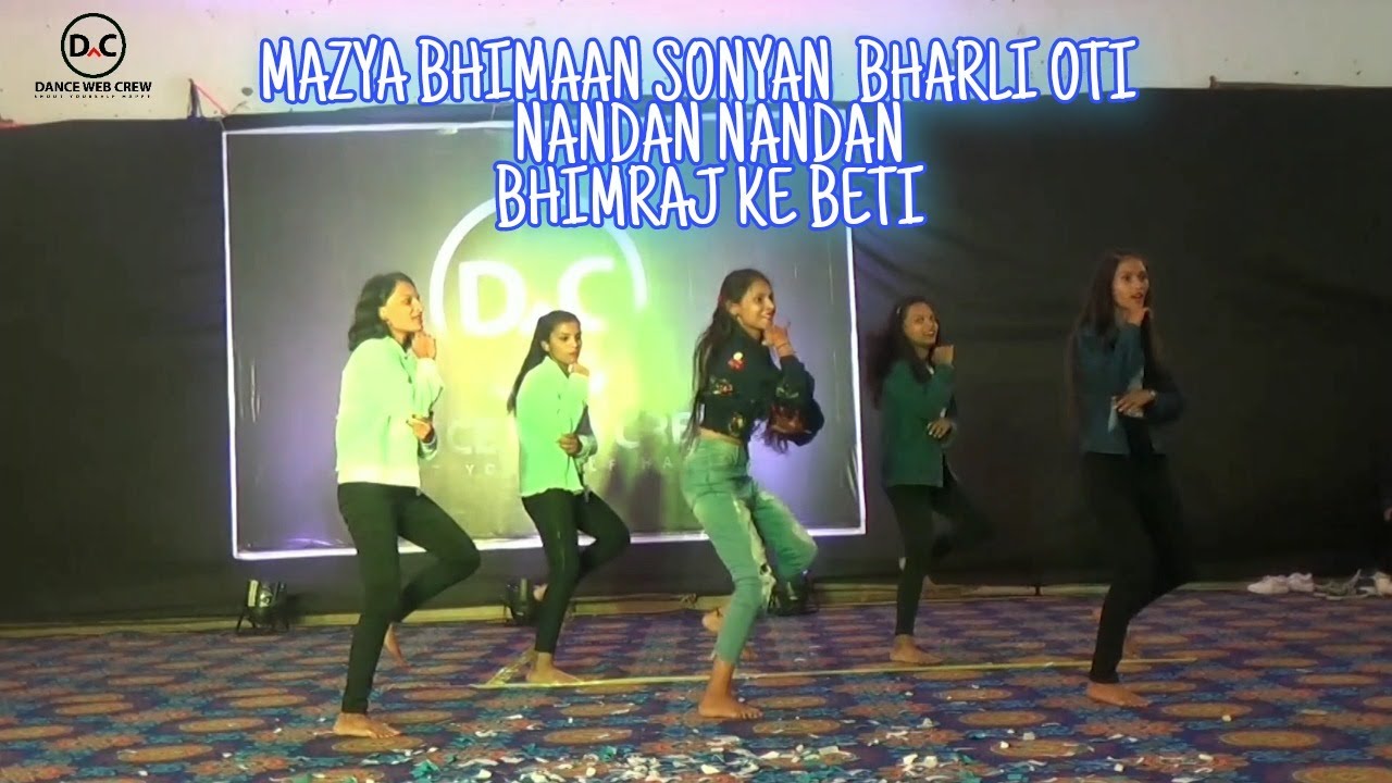 MAZYA BHIMAAN SONYAN  BHARLI OTI x  NANDAN NANDAN x  BHIMRAJ KE BETI      DANCE WEB CREW