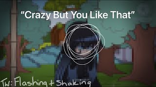 { “Crazy, But You Like That” } Meme | Gacha | KNY-DS | Og? | TW: Flashing + Shaking