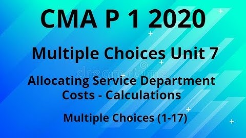 MCQ: CMA: Unit 7: P 1 2020