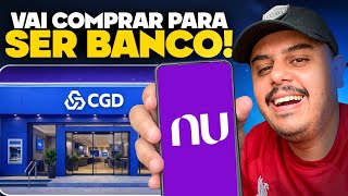 ​🚨 BOMBA! NUBANK vai comprar Banco FÍSICO CGD para virar Banco TRADICIONAL! O QUE MUDA?