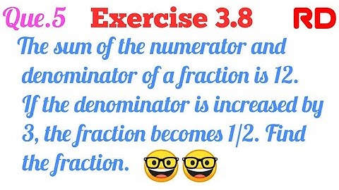 The sum of the numerator and denominator of a fraction is 12...|| Q.5 Exercise 3.8 RD Class 10 || 🔥🔥