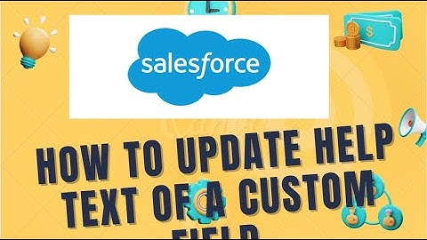 How to update Help Text of a Custom Field | Salesforce