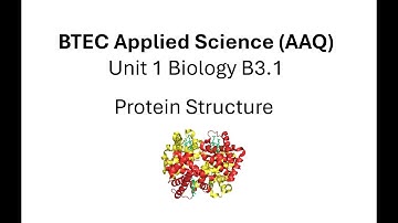 BTEC Applied Science AAQ: Unit 1 Biology: Protein Structure