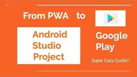 Convert PWA to Android App - 2 - Android Studio Project