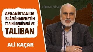 Afganistanda İslâmî Hareketin Tarihi Serüveni ve Taliban - Ali KAÇAR