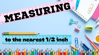 Measuring to the nearest Half inch