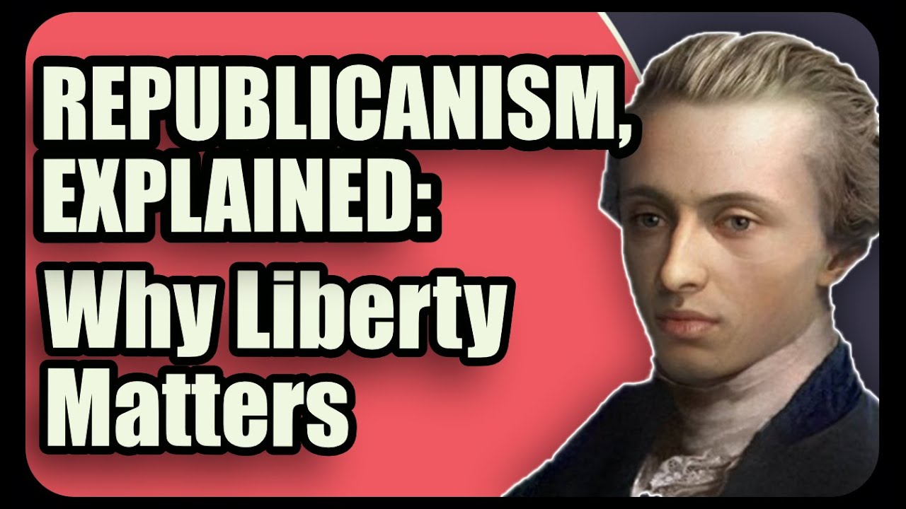 Republicanism, Explained The Value of Liberty YouTube