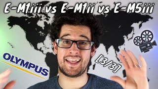 Olympus E-M1iii vs E-M1ii vs E-M5iii en vidéo [3/3] Conclusion générale