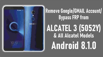 Remove Google Account/Gmail Account/Bypass FRP from All Alcatel with Android 8.1.0 without PC.