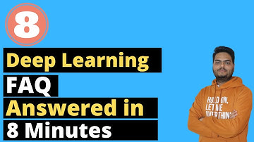8 Deep Learning FAQ answered in 8 minutes | Deep Learning interview questions and answers
