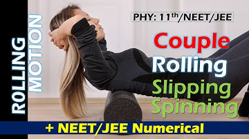 Couple || Rolling Motion || Slipping || Spinning || Rotational motion physics class 11