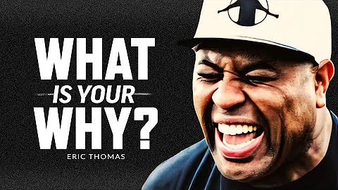 WHAT IS YOUR WHY? - Best Motivational Speech Video (Featuring Eric Thomas)