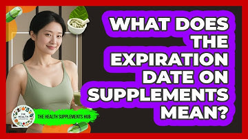 What Does The Expiration Date On Supplements Mean?