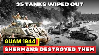 38 Japanese Tanks Stormed the Guam Beachhead at Night. Marine Shermans Destroyed 35 Point-Blank.