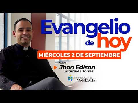 📖 Today's Gospel Wednesday, September 2nd 🙏🏻 Father Jhon Edison Márquez Archdiocese of Manizales