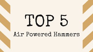 Top 5 Air Powered Hammers on the Market!