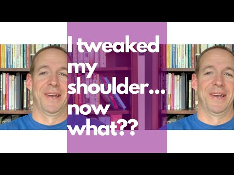 I tweaked my shoulder, now what??
