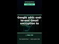 Google adds end-to-end Gmail encryption to Android, iOS d...