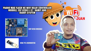 PAANO MAG FLASH NG WIFI RELAY CONTROLLER MODULE ESP8266 GAMIT ANG USB TTL CONVERTER AT JUANFI SYSTEM