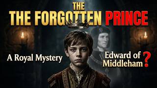 England's Forgotten Prince: Richard III's Son Edward of Middleham