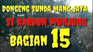 Dongeng Sunda Mang jaya Si Kardun Munjung bagian 15 @AZchannel03