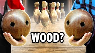 Throwing 150 Year Old WOOD Bowling Balls!