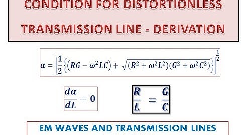 DISTORTIONLESS LINE - MINIMUM ATTENUATION - EM WAVES AND TRANSMISSION LINES PREVIOUS PAPERS