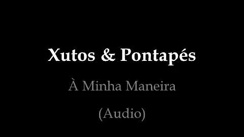 Xutos & Pontapés - À Minha Maneira