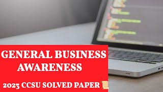 GENERAL BUSINESS AWARENESS 2023 EXAM🏆 #ccsu exam BBA 5 SEM 💯 IMPORTANT QUESTION SOLVED PAPER #exam