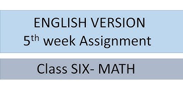 English Version | Math | Class Six | 5th week assignment