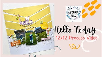 Kitaholic Kits | Hello Today | 12x12 Process Video | Jess