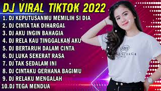 DJ TIKTOK TERBARU 2022 - DJ KEPUTUSANMU MEMILIH SI DIA | DJ AKU INGIN BAHAGIA