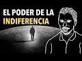 EL PODER DE LA INDIFERENCIA | Beneficios invaluables de ser indiferente