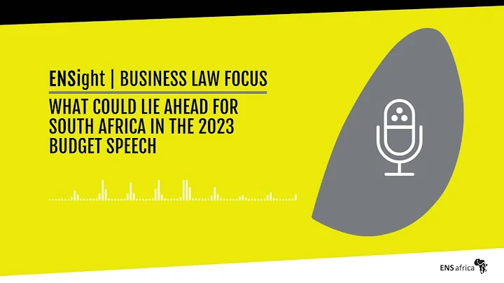 podcast | Business Law Focus | what could lie ahead South Africa in the 2023 Budget Speech