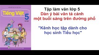 Dàn ý bài văn tả cảnh buổi sáng trên đường phố - Tập làm văn 5