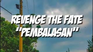 Revenge The Fate - Pembalasan (Lirik)