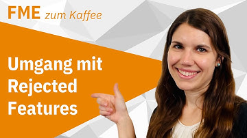 Umgang mit Rejected Features – FME Desktop (jetzt FME Form)