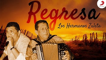 Regresa, Los Hermanos Zuleta - Letra Oficial