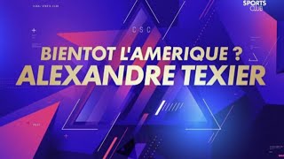 Alexandre Texier : Bientôt l'Amérique ? Reportage Canal Sport Club