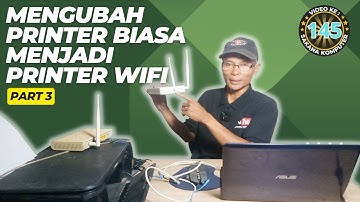 Mengubah printer biasa menjadi wireless (Part 3)